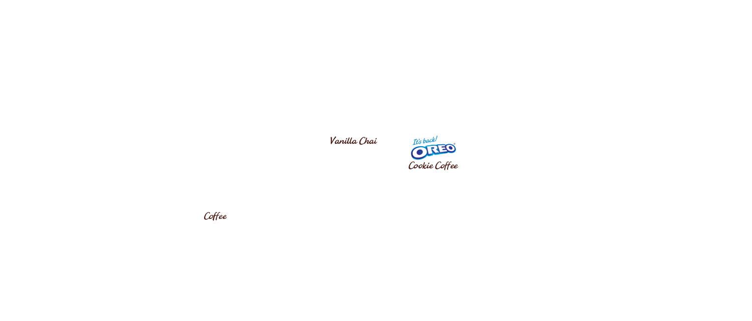 Coffee, Vanilla Chai, Oreo Cookie Coffee